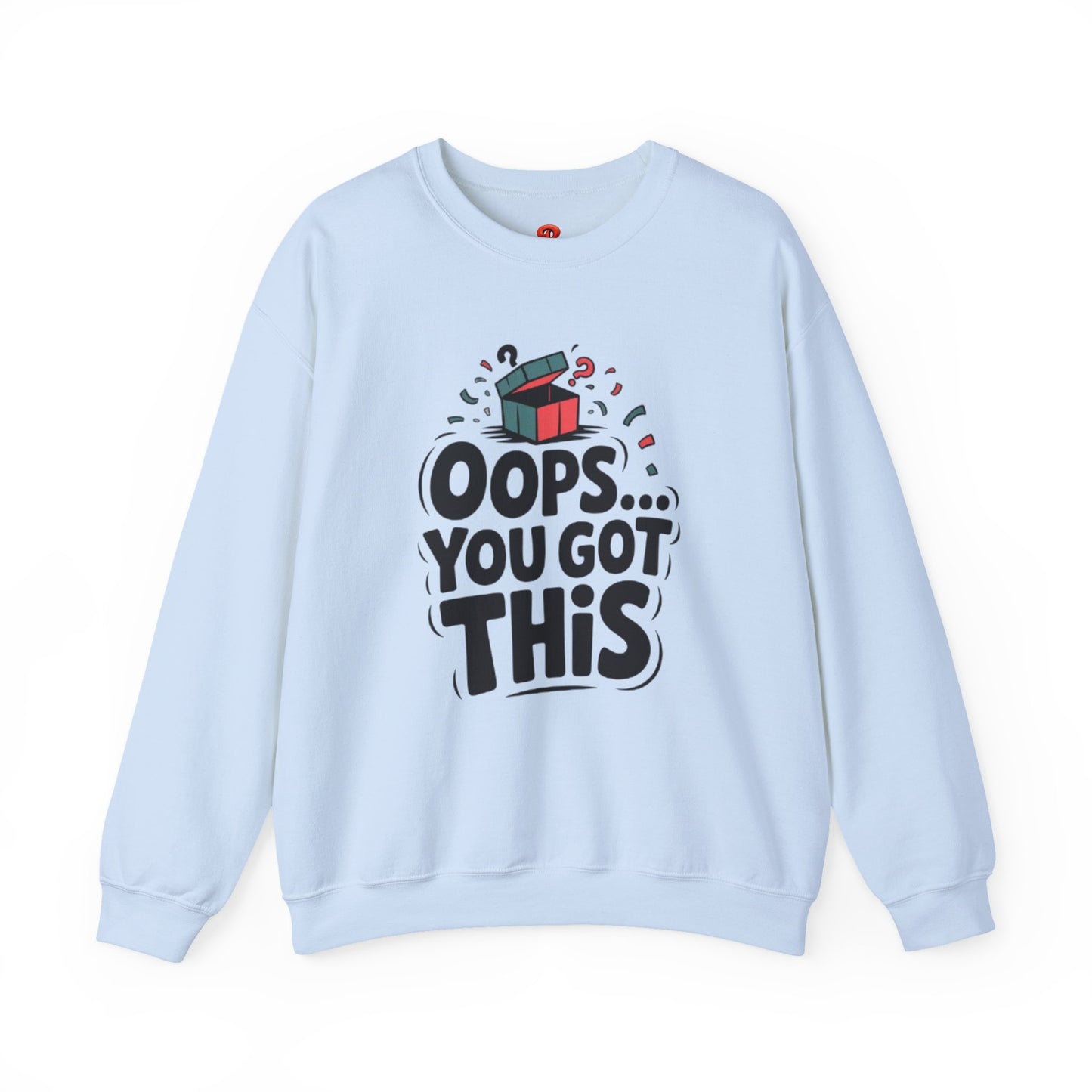 Oops You Got This Sweatshirt – Funny Motivational Pullover, Perfect Gift for Men & Women