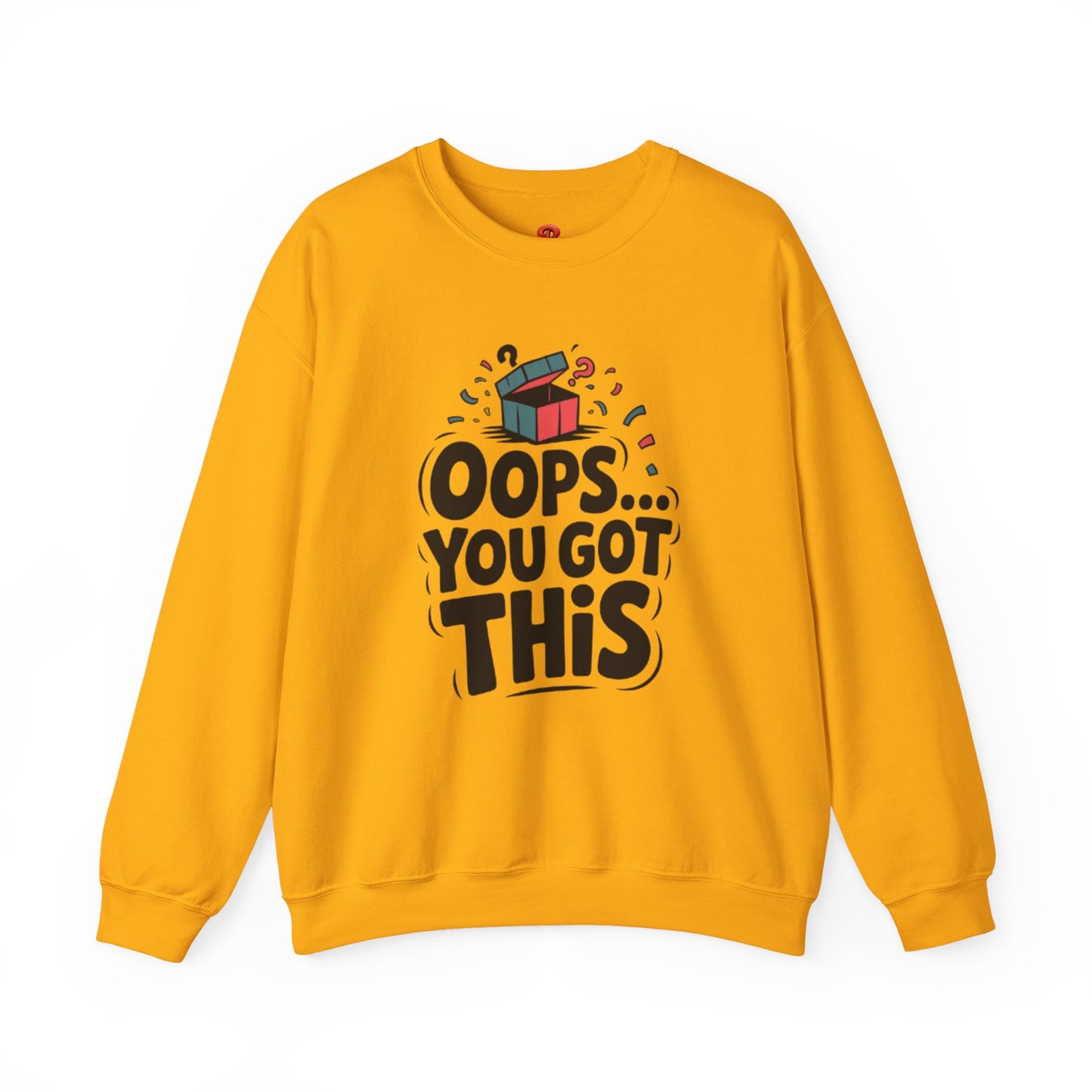 Oops You Got This Sweatshirt – Funny Motivational Pullover, Perfect Gift for Men & Women