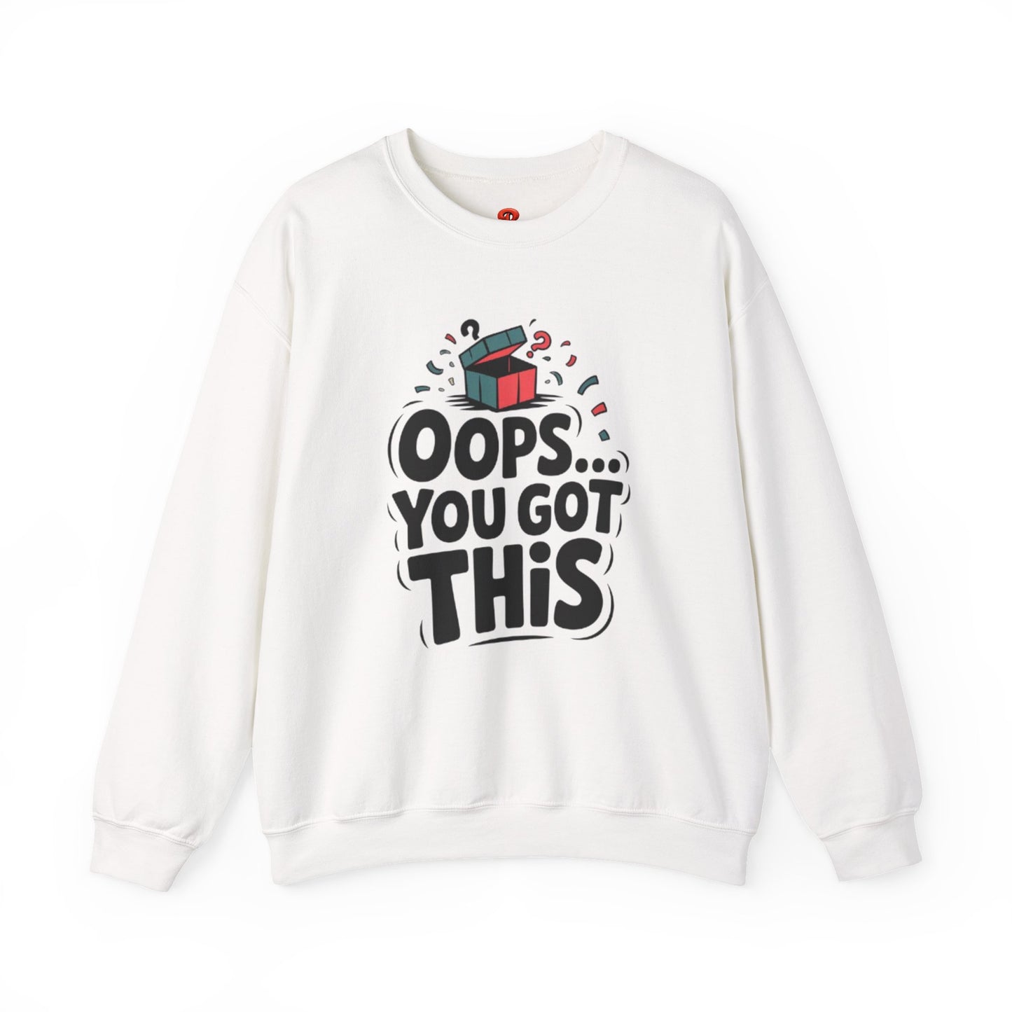 Oops You Got This Sweatshirt – Funny Motivational Pullover, Perfect Gift for Men & Women