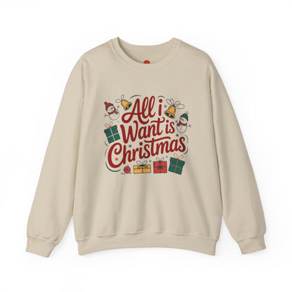 All I Want is Christmas Sweatshirt – Unisex Holiday Pullover, Funny Christmas Sweater, Cozy Winter Gift for Men & Women