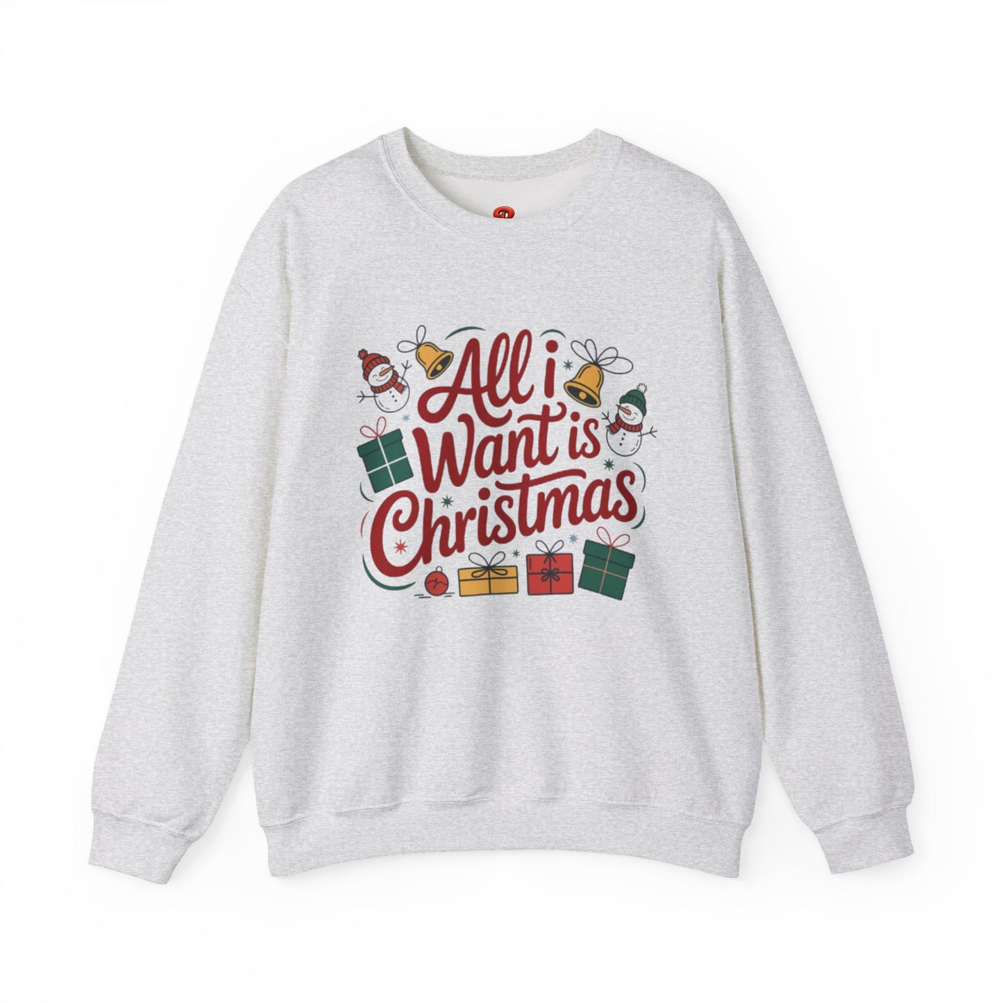 All I Want is Christmas Sweatshirt – Unisex Holiday Pullover, Funny Christmas Sweater, Cozy Winter Gift for Men & Women