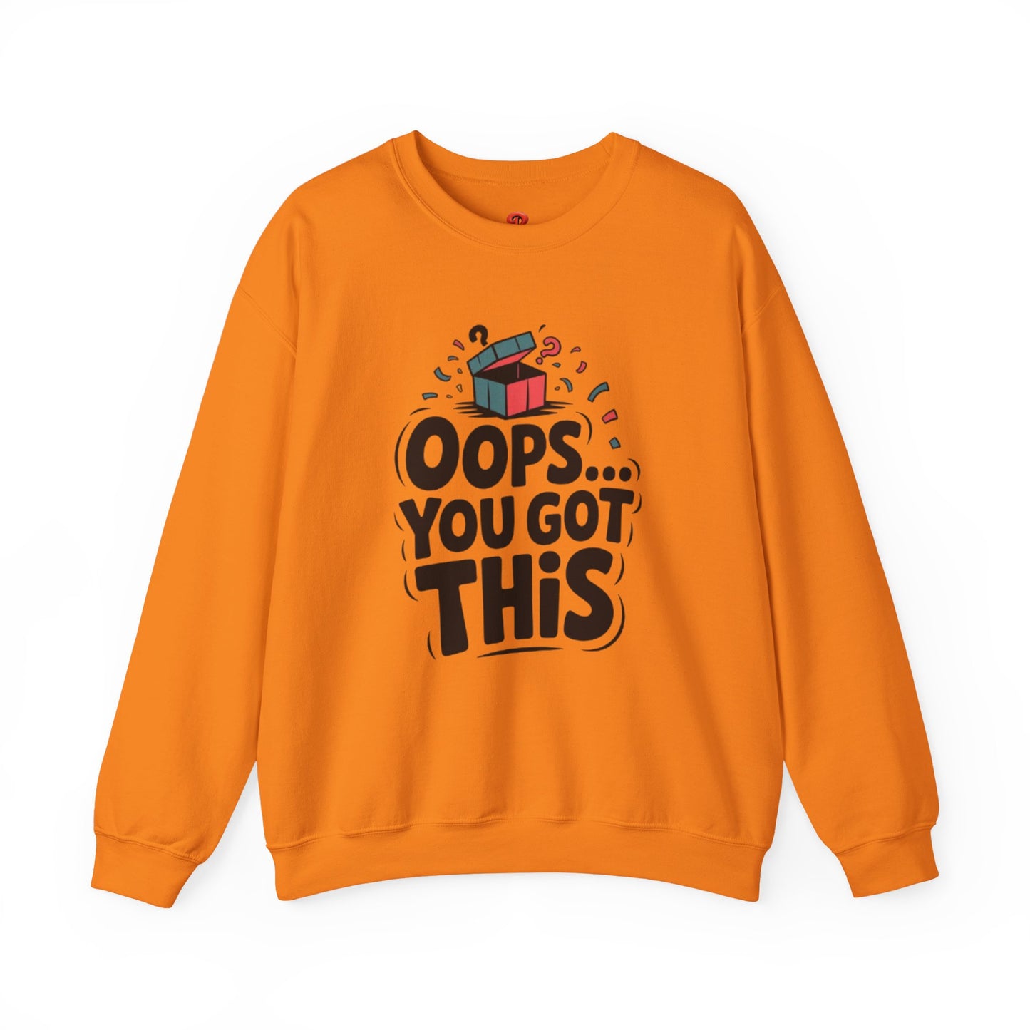 Oops You Got This Sweatshirt – Funny Motivational Pullover, Perfect Gift for Men & Women