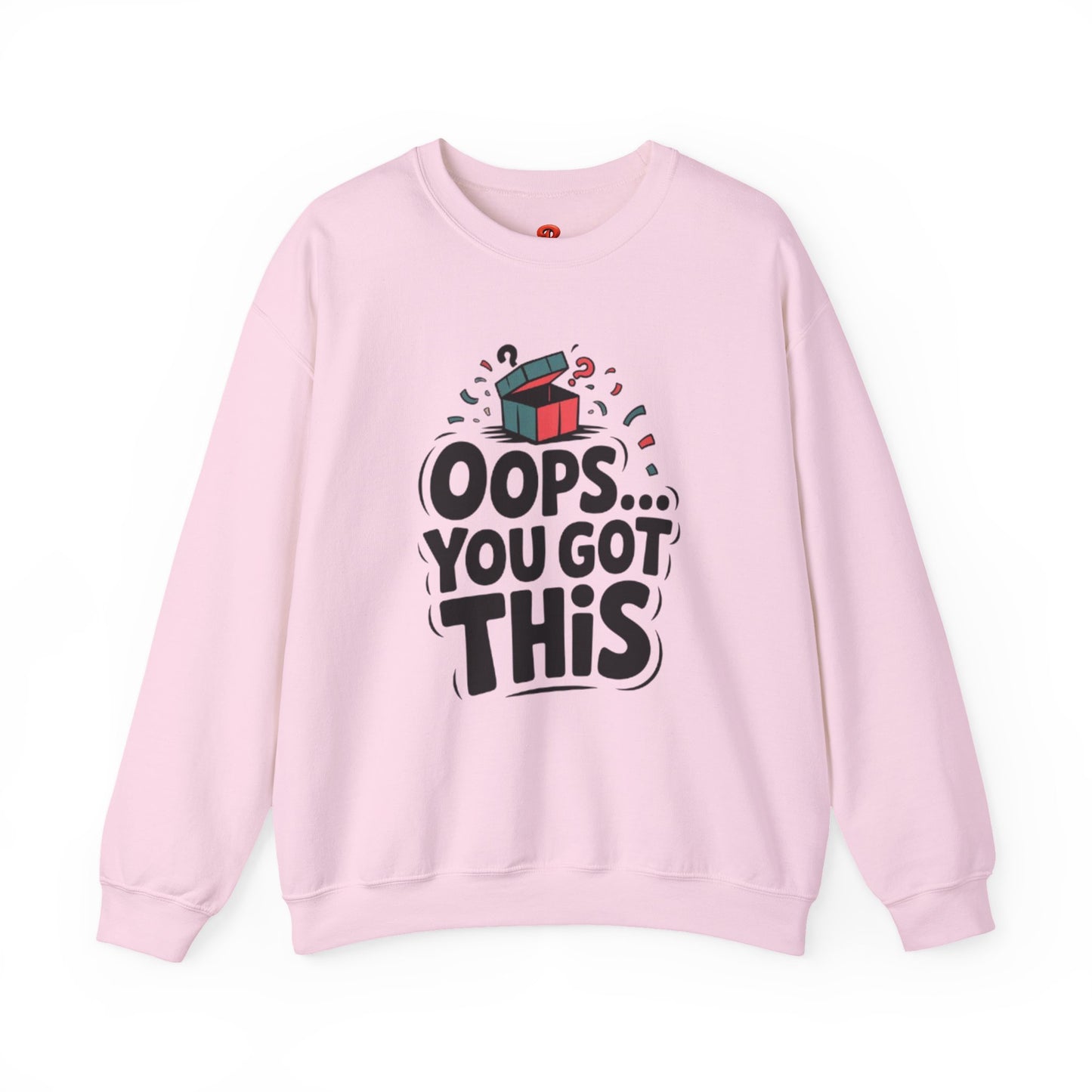 Oops You Got This Sweatshirt – Funny Motivational Pullover, Perfect Gift for Men & Women