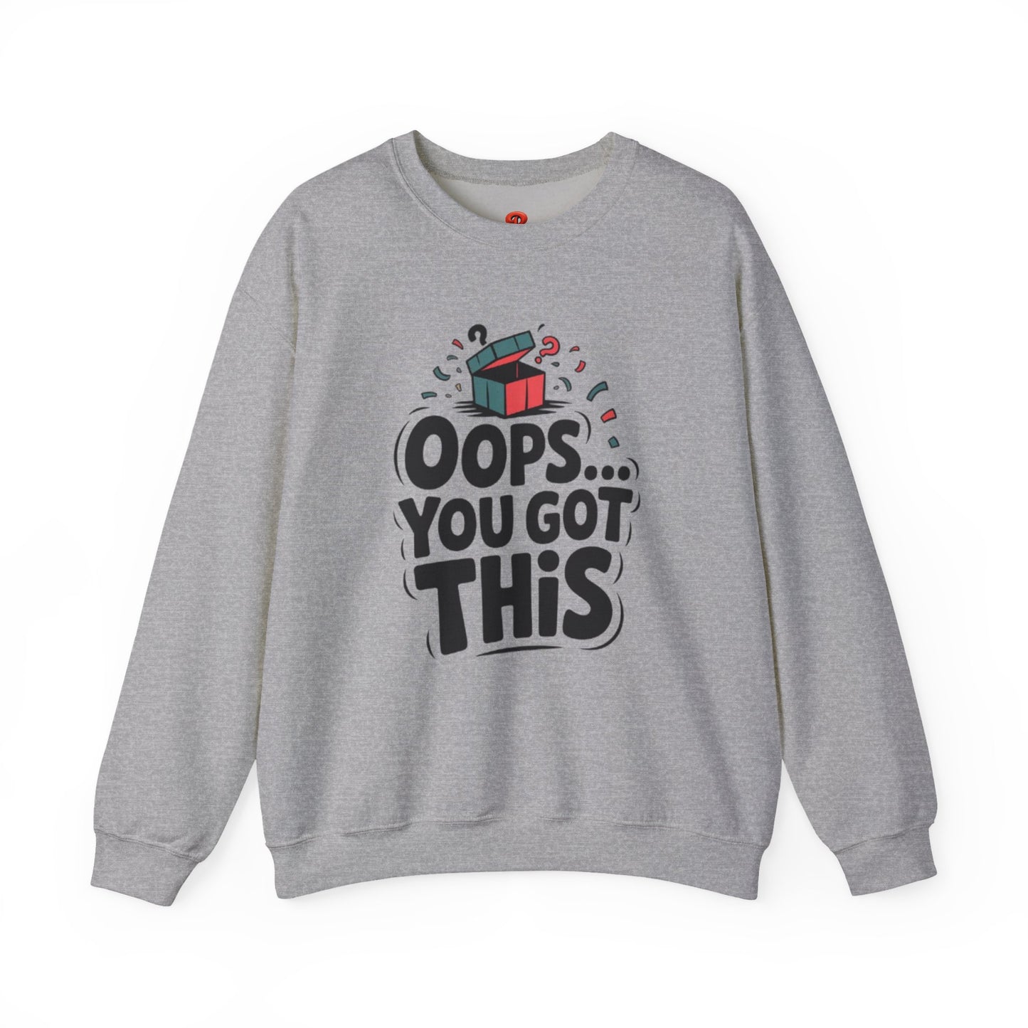 Oops You Got This Sweatshirt – Funny Motivational Pullover, Perfect Gift for Men & Women