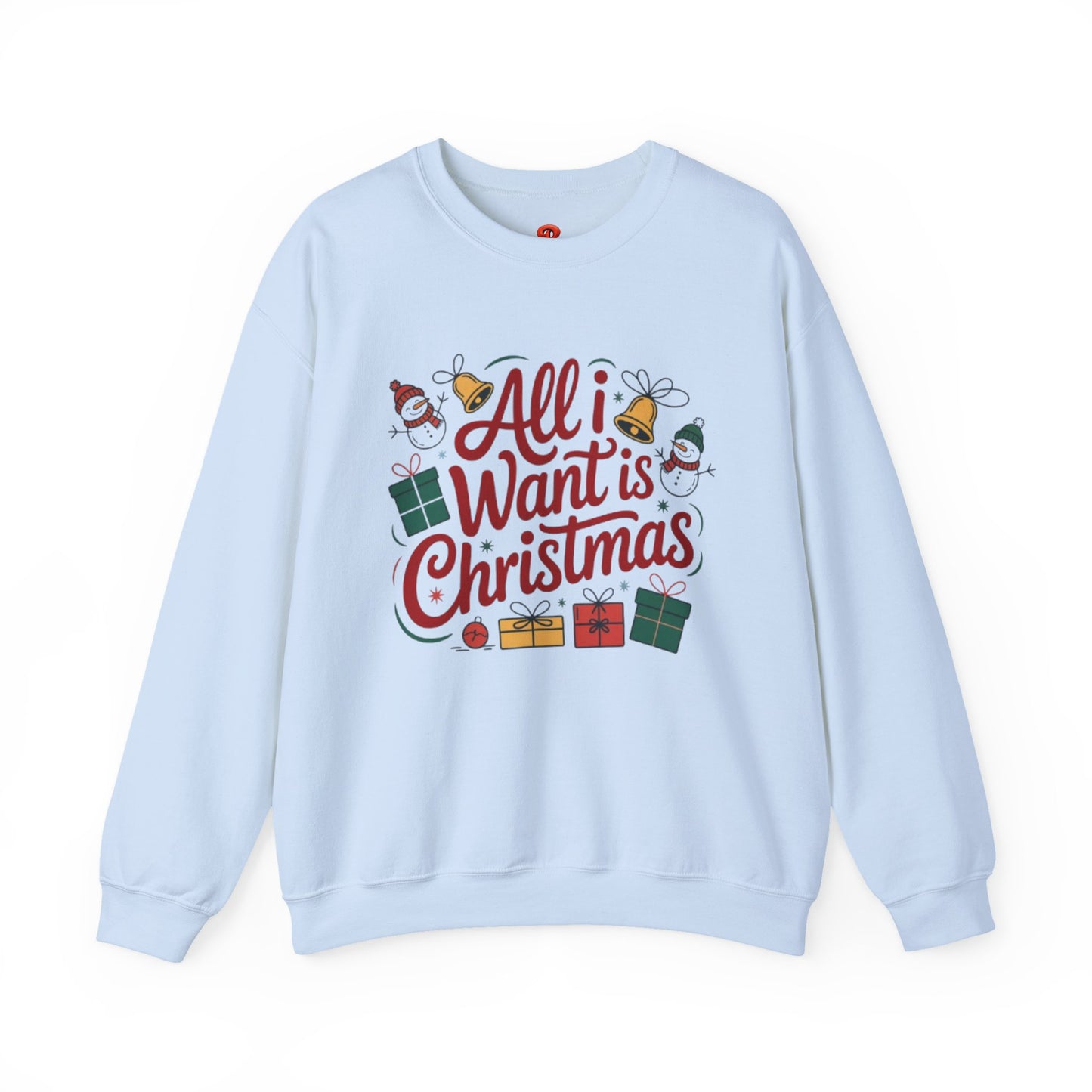 All I Want is Christmas Sweatshirt – Unisex Holiday Pullover, Funny Christmas Sweater, Cozy Winter Gift for Men & Women