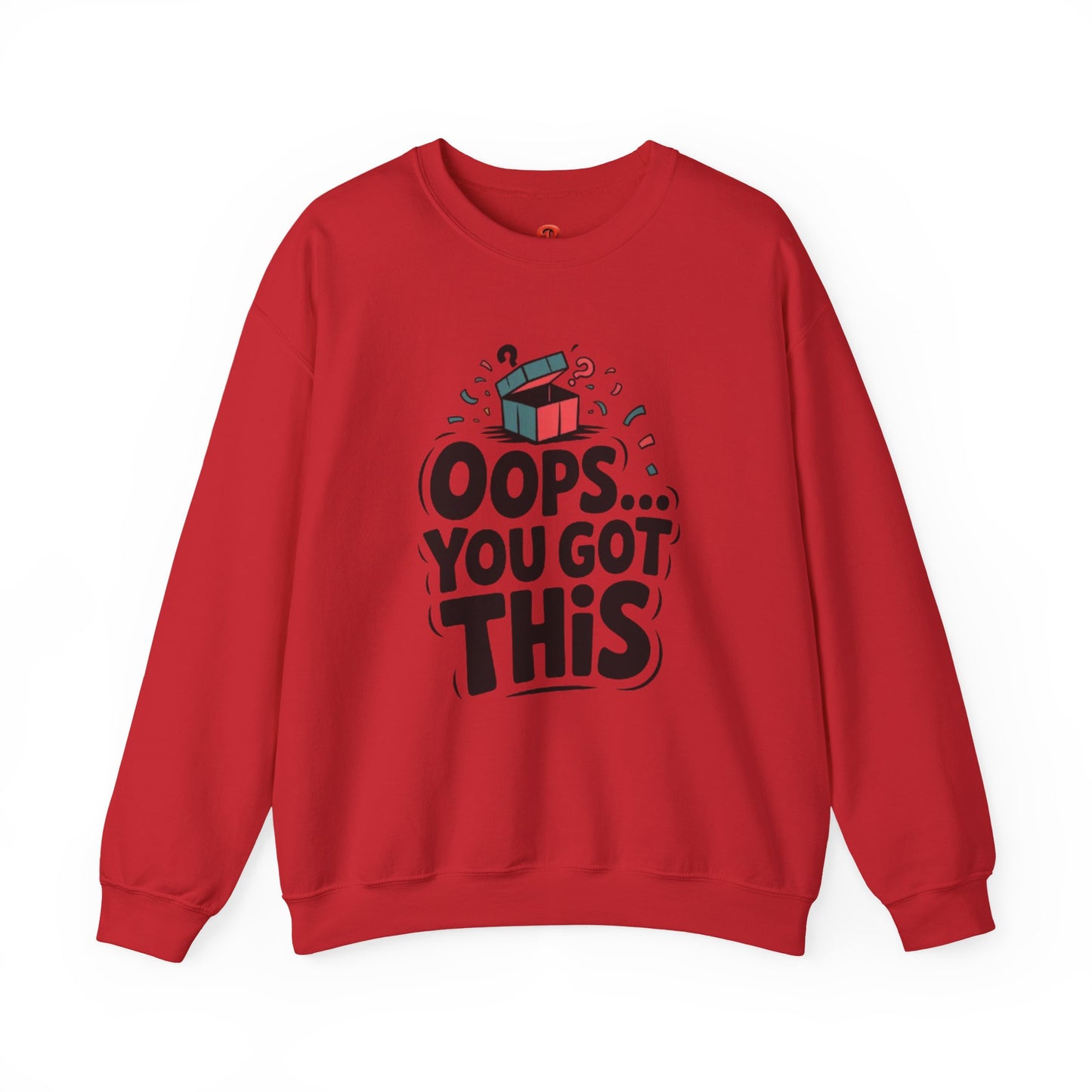 Oops You Got This Sweatshirt – Funny Motivational Pullover, Perfect Gift for Men & Women