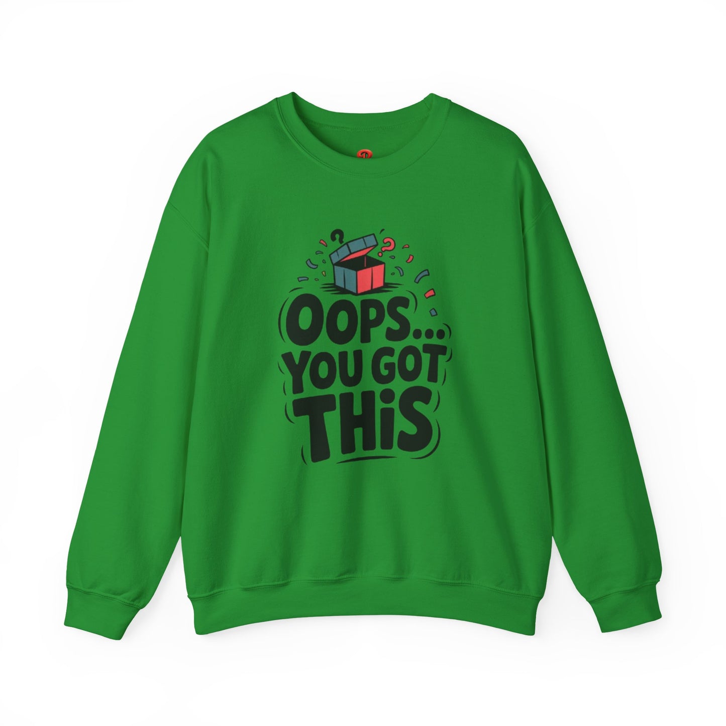 Oops You Got This Sweatshirt – Funny Motivational Pullover, Perfect Gift for Men & Women