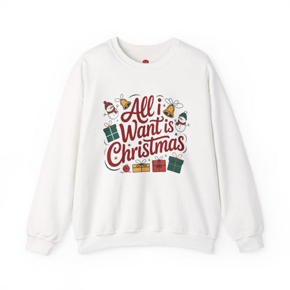 All I Want is Christmas Sweatshirt – Unisex Holiday Pullover, Funny Christmas Sweater, Cozy Winter Gift for Men & Women