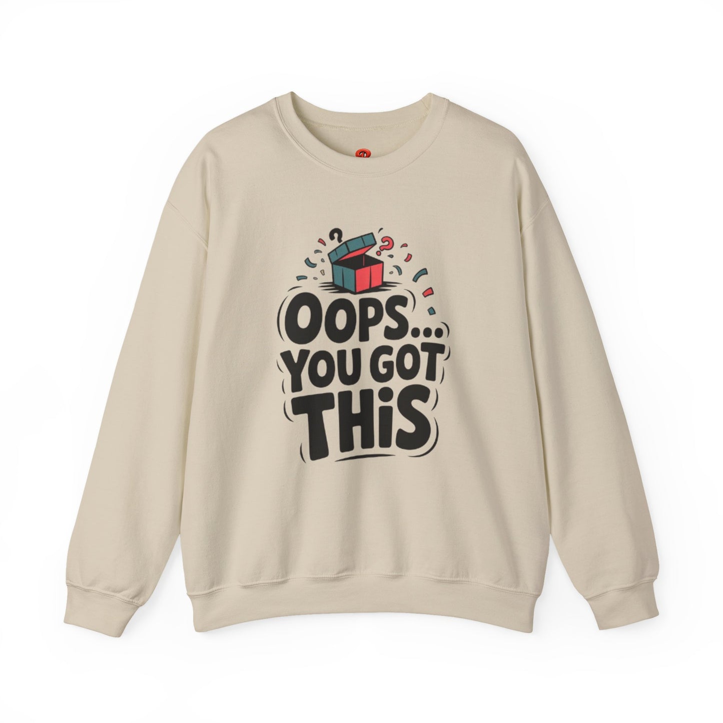 Oops You Got This Sweatshirt – Funny Motivational Pullover, Perfect Gift for Men & Women