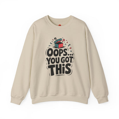 Oops You Got This Sweatshirt – Funny Motivational Pullover, Perfect Gift for Men & Women