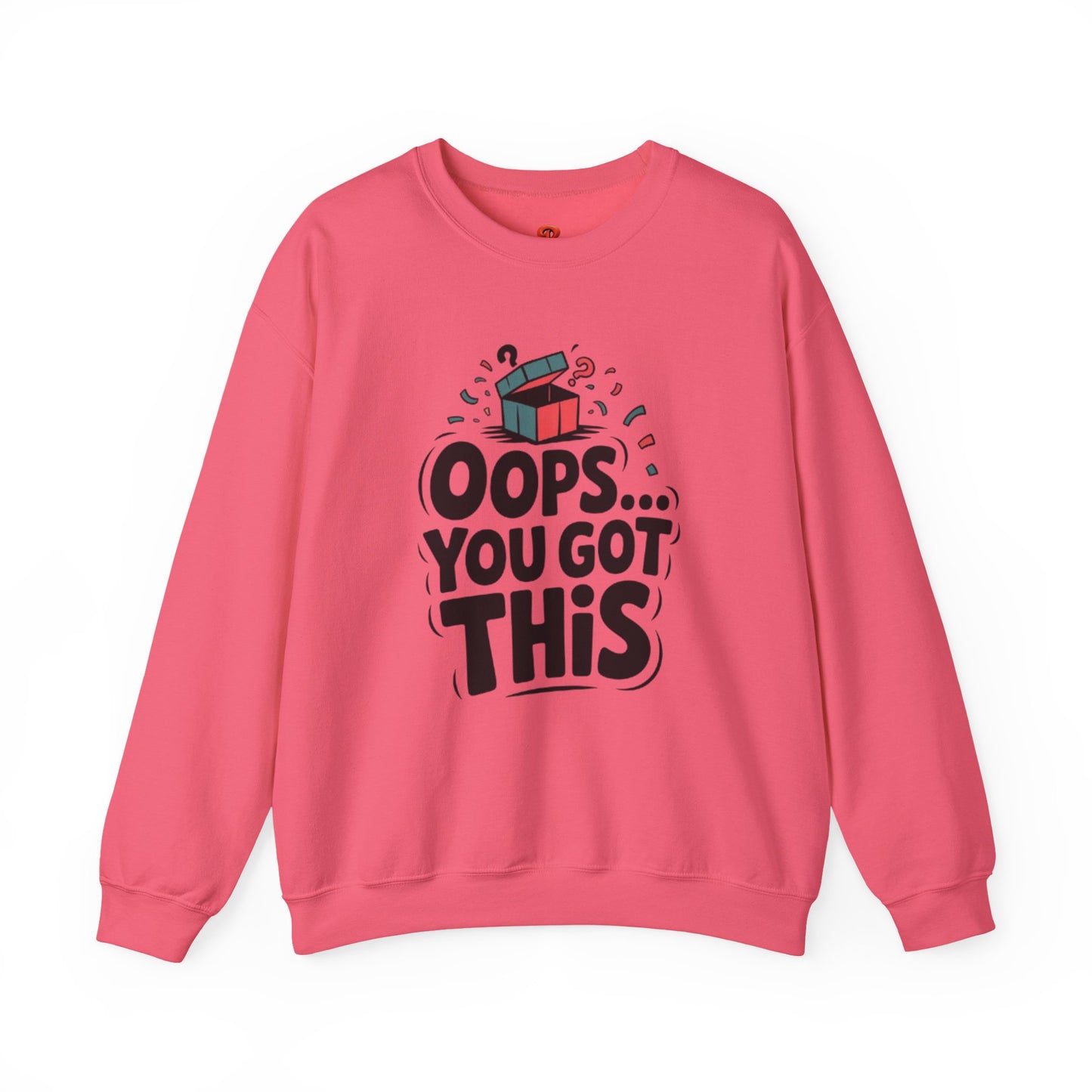 Oops You Got This Sweatshirt – Funny Motivational Pullover, Perfect Gift for Men & Women