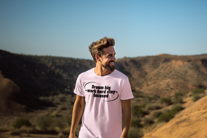 Shirt "Dream Big Work Hard Stay Focus"- Inspirational – Empowering Tee