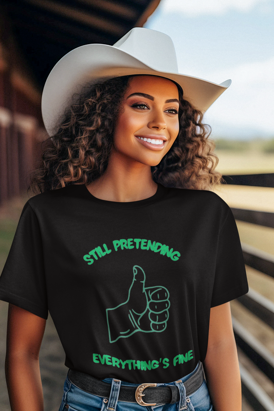 Shirt "Still Pretending Everything's Fine" – Funny Graphic Tee for Everyday Humor