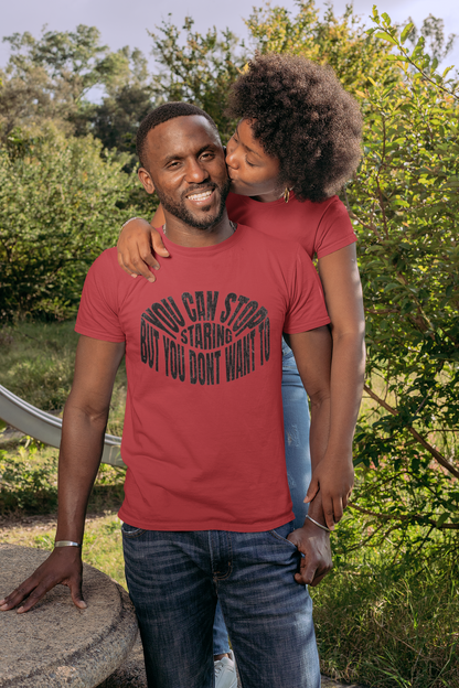 Shirt "You Can Stop Staring… But You Don’t Want To" – Funny & Bold Graphic Tee